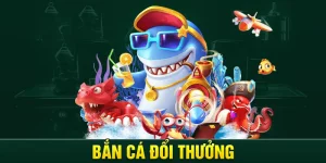 bắn cá đổi thưởng