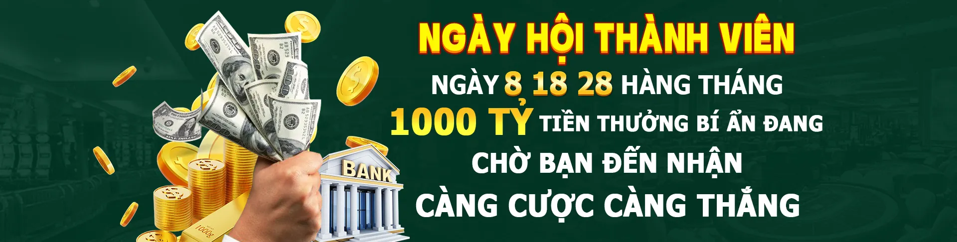 ngày hội viên 8,18,28 tiền thưởng lên tới 1000 tỷ