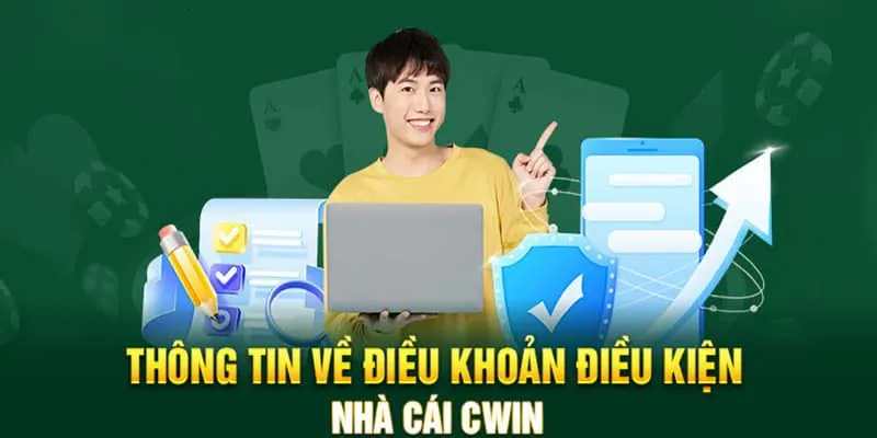 Những thông tin về điều khoản điều kiện nhà cái cwin