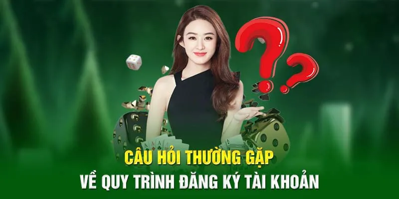 Các câu hỏi liên quan tới quy trình đăng ký Cwin