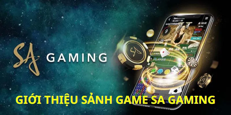 Tổng quan giới thiệu sảnh cược SA Gaming