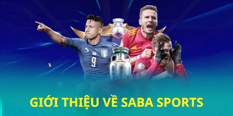 Giới thiệu thông tin cơ bản về sảnh SABA Sports