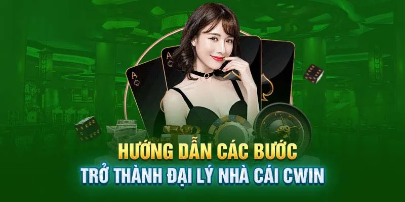 Hướng dẫn cách thức trở thành đại lý nhà cái Cwin