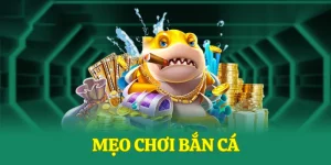 mẹo chơi bắn cá