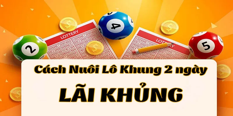 Phương pháp tạo lô khung 2 ngày đỉnh cao cho tất cả người chơi 2024